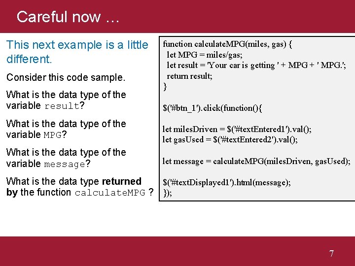 Careful now … This next example is a little different. Consider this code sample.