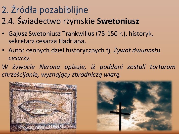 2. Źródła pozabiblijne 2. 4. Świadectwo rzymskie Swetoniusz • Gajusz Swetoniusz Trankwillus (75 -150