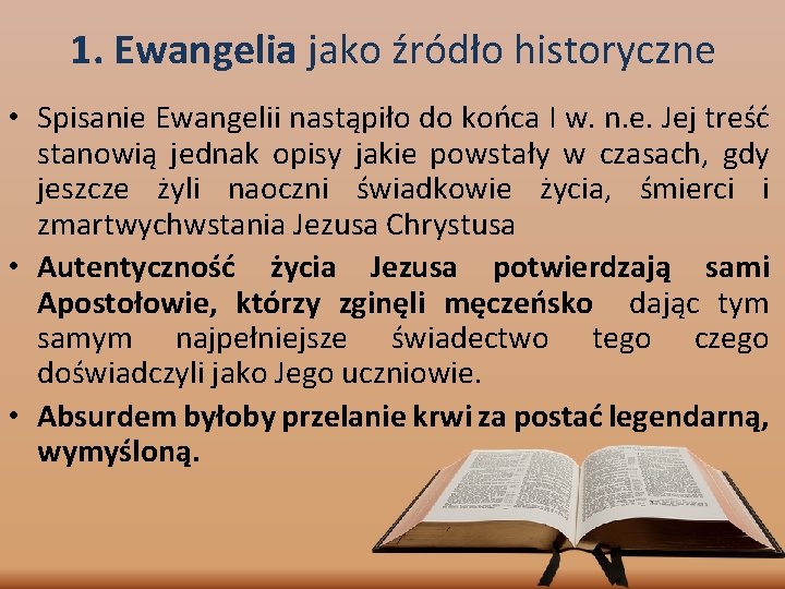 1. Ewangelia jako źródło historyczne • Spisanie Ewangelii nastąpiło do końca I w. n.