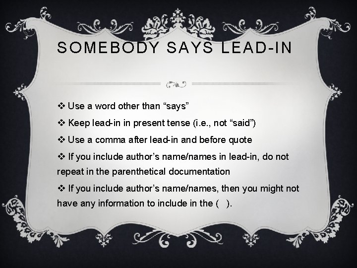 SOMEBODY SAYS LEAD-IN v Use a word other than “says” v Keep lead-in in SOMEBODY SAYS LEAD-IN v Use a word other than “says” v Keep lead-in in