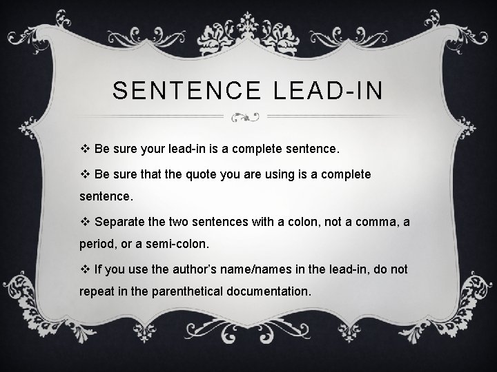 SENTENCE LEAD-IN v Be sure your lead-in is a complete sentence. v Be sure SENTENCE LEAD-IN v Be sure your lead-in is a complete sentence. v Be sure