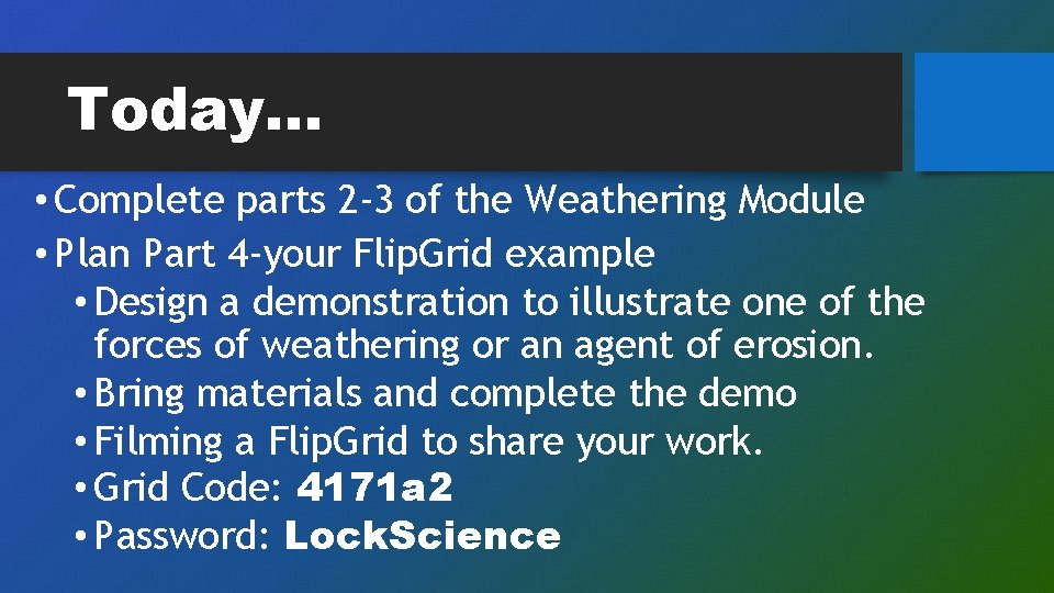 Today… • Complete parts 2 -3 of the Weathering Module • Plan Part 4