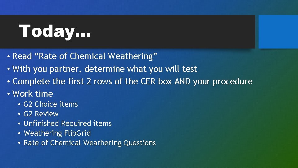 Today… • Read “Rate of Chemical Weathering” • With you partner, determine what you