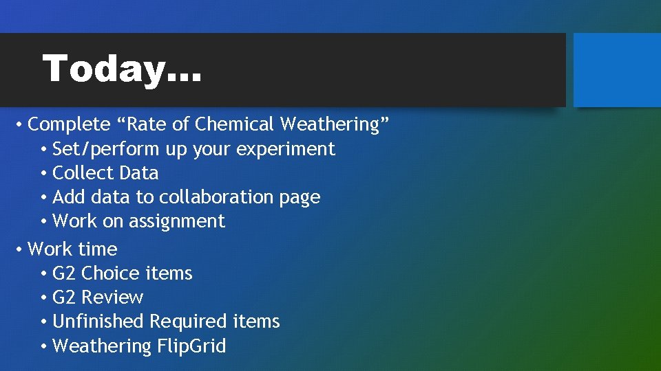 Today… • Complete “Rate of Chemical Weathering” • Set/perform up your experiment • Collect