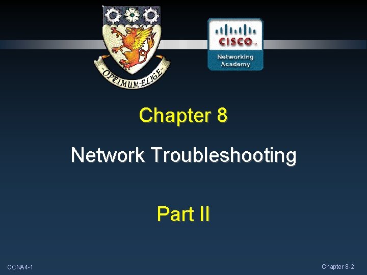 Chapter 8 Network Troubleshooting Part II CCNA 4 -1 Chapter 8 -2 