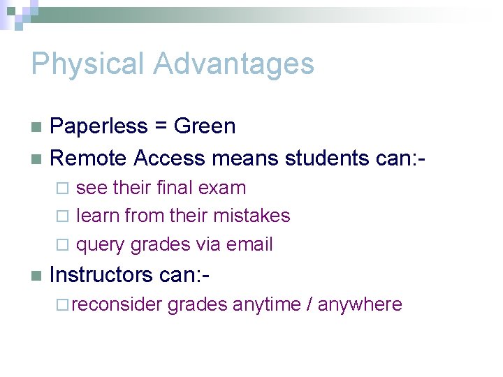 Physical Advantages Paperless = Green n Remote Access means students can: n see their