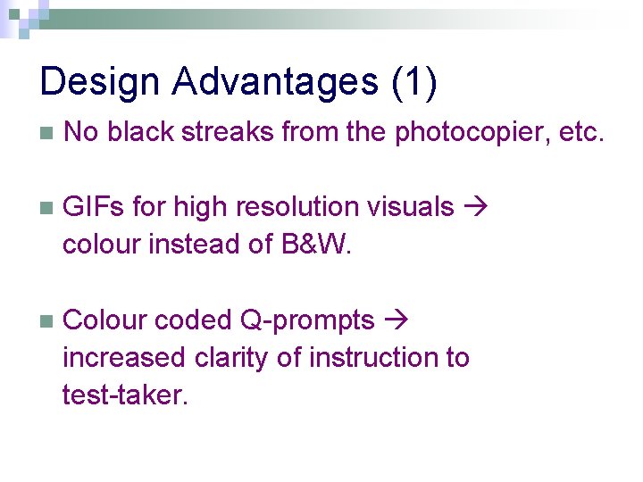 Design Advantages (1) n No black streaks from the photocopier, etc. n GIFs for