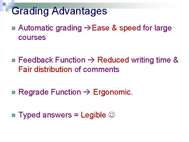 Grading Advantages n Automatic grading Ease & speed for large courses n Feedback Function