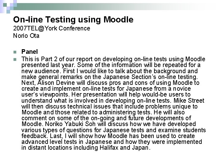 On-line Testing using Moodle 2007 TEL@York Conference Norio Ota n n Panel This is