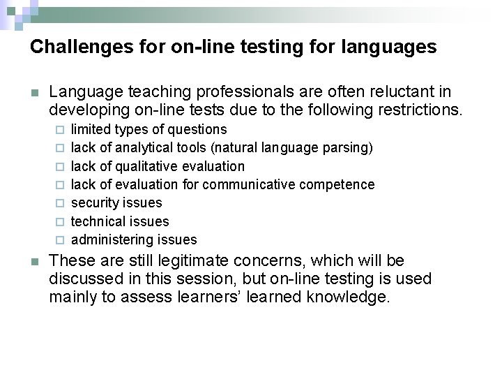 Challenges for on-line testing for languages n Language teaching professionals are often reluctant in