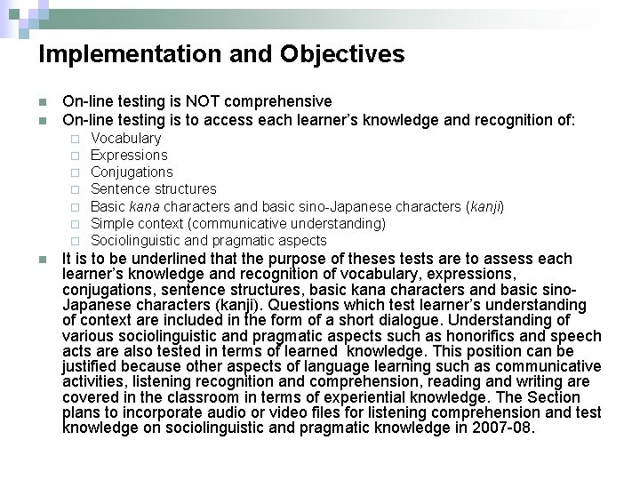 Implementation and Objectives n n On-line testing is NOT comprehensive On-line testing is to