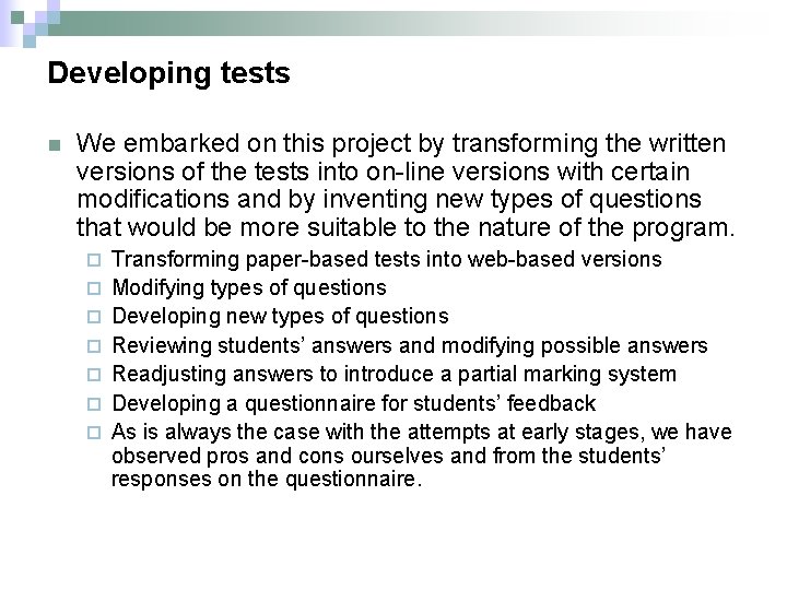 Developing tests n We embarked on this project by transforming the written versions of