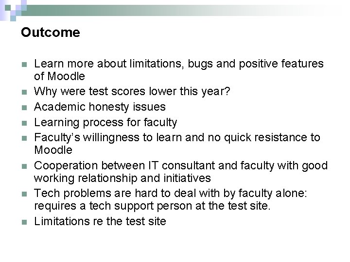 Outcome n n n n Learn more about limitations, bugs and positive features of