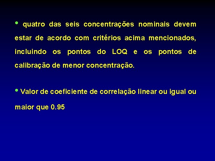  • quatro das seis concentrações nominais devem estar de acordo com critérios acima