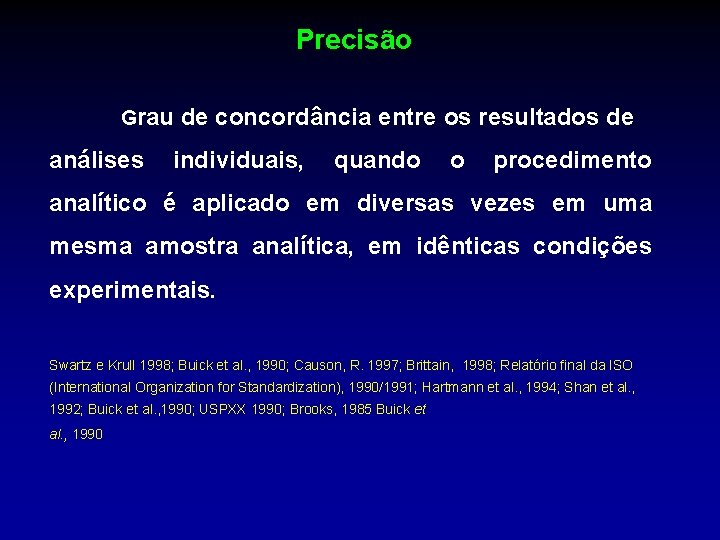 Precisão Grau análises de concordância entre os resultados de individuais, quando o procedimento analítico