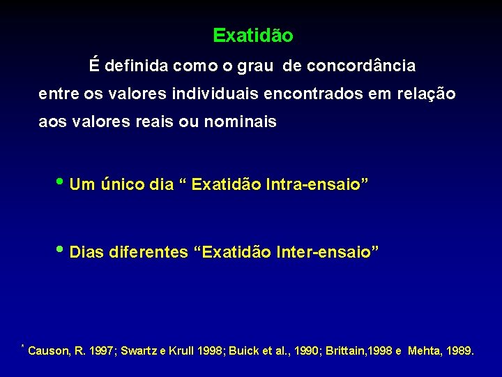 Exatidão É definida como o grau de concordância entre os valores individuais encontrados em