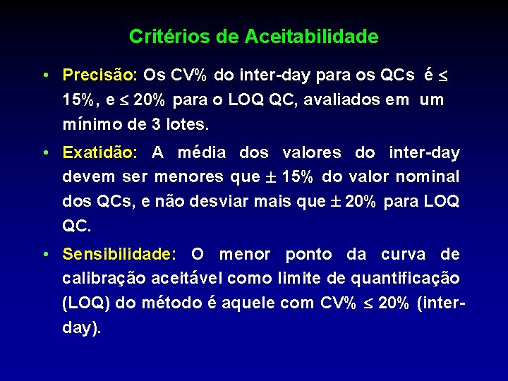 Critérios de Aceitabilidade • Precisão: Os CV% do inter-day para os QCs é 15%,