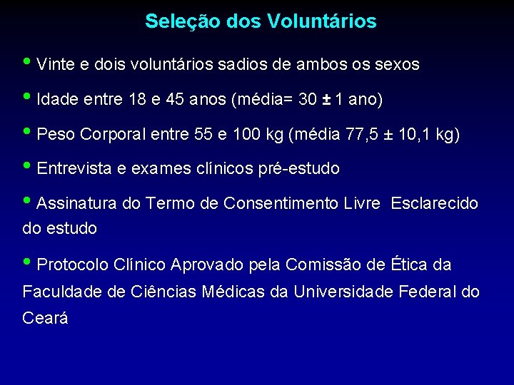 Seleção dos Voluntários • Vinte e dois voluntários sadios de ambos os sexos •