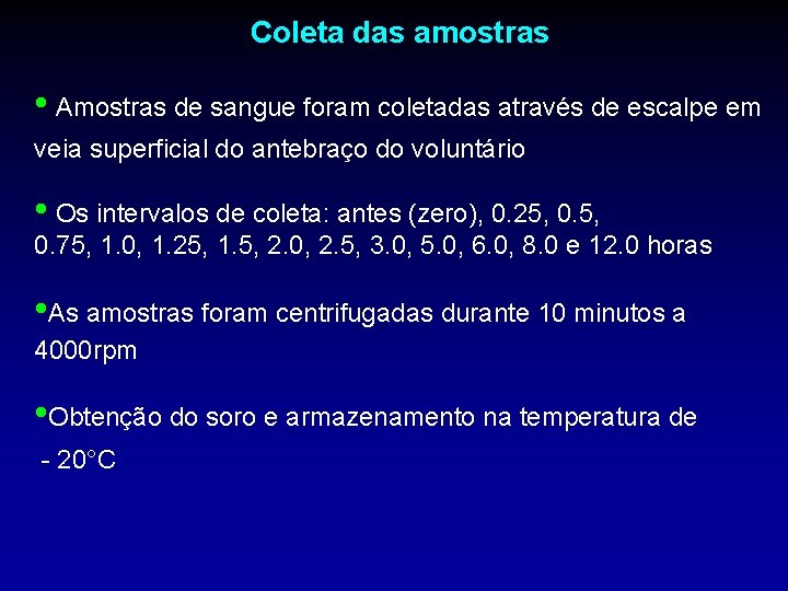 Coleta das amostras • Amostras de sangue foram coletadas através de escalpe em veia