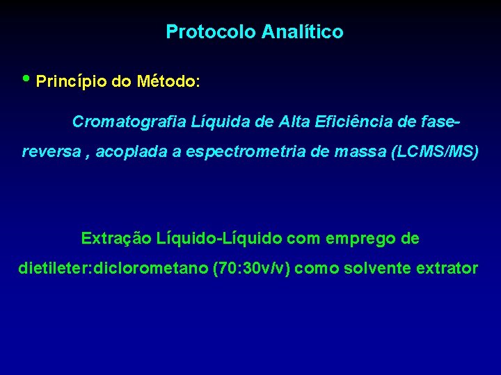 Protocolo Analítico • Princípio do Método: Cromatografia Líquida de Alta Eficiência de fasereversa ,