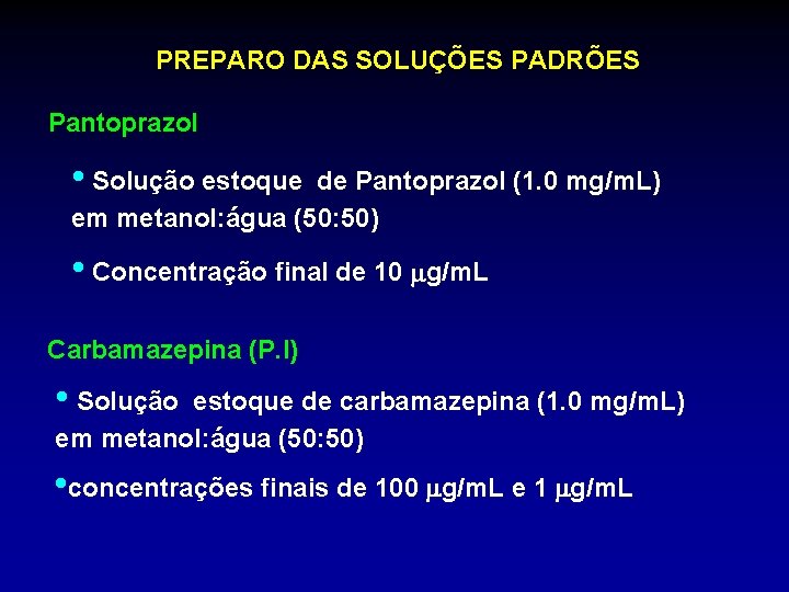 PREPARO DAS SOLUÇÕES PADRÕES Pantoprazol • Solução estoque de Pantoprazol (1. 0 mg/m. L)
