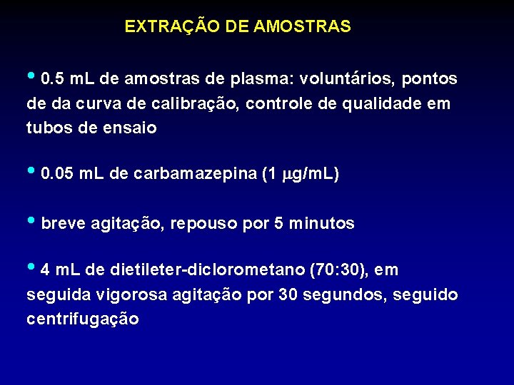 EXTRAÇÃO DE AMOSTRAS • 0. 5 m. L de amostras de plasma: voluntários, pontos