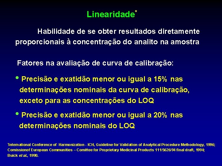 Linearidade* Habilidade de se obter resultados diretamente proporcionais à concentração do analito na amostra