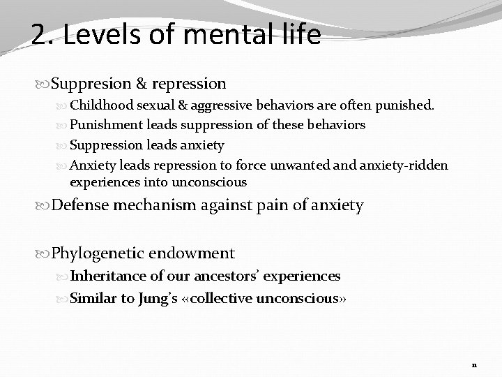 2. Levels of mental life Suppresion & repression Childhood sexual & aggressive behaviors are