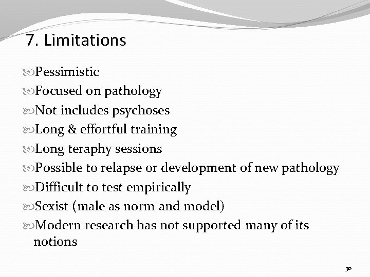 7. Limitations Pessimistic Focused on pathology Not includes psychoses Long & effortful training Long