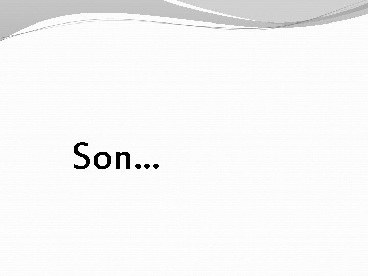 Son. . . 