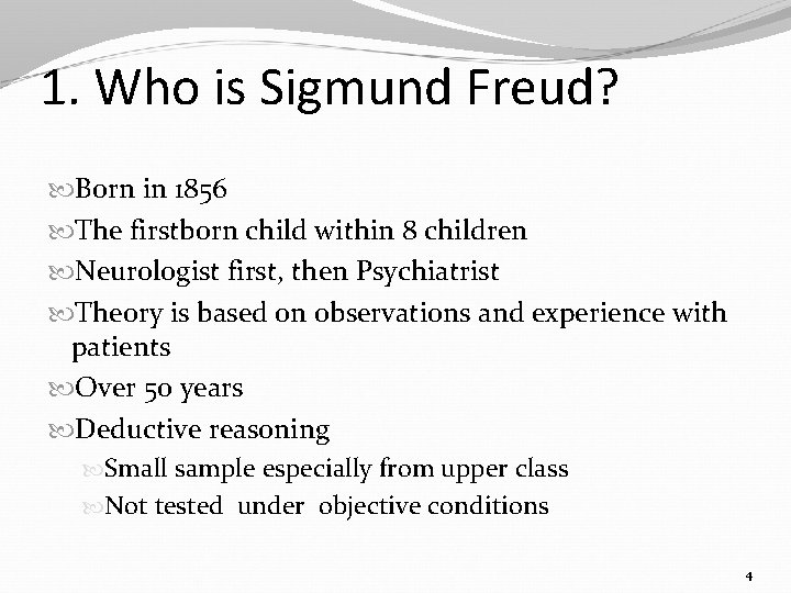 1. Who is Sigmund Freud? Born in 1856 The firstborn child within 8 children