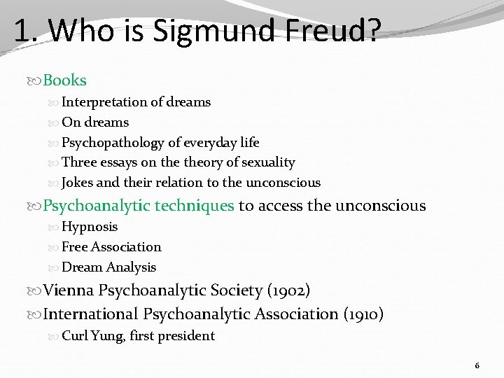 1. Who is Sigmund Freud? Books Interpretation of dreams On dreams Psychopathology of everyday