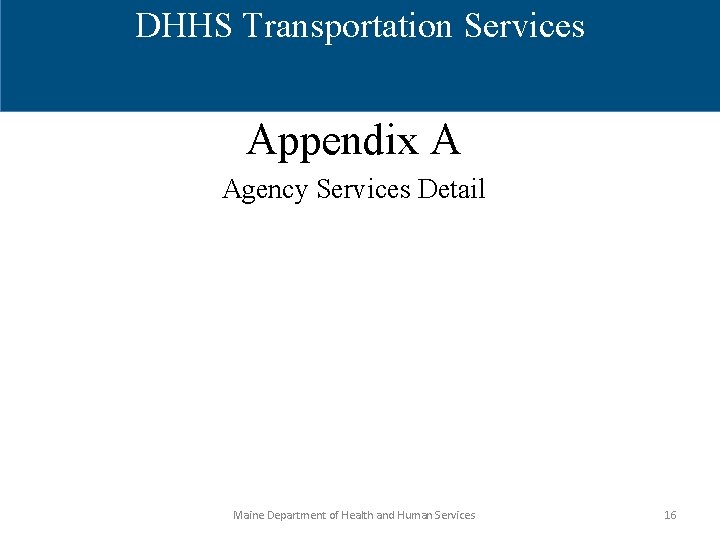 DHHS Transportation Services Appendix A Agency Services Detail Maine Department of Health and Human