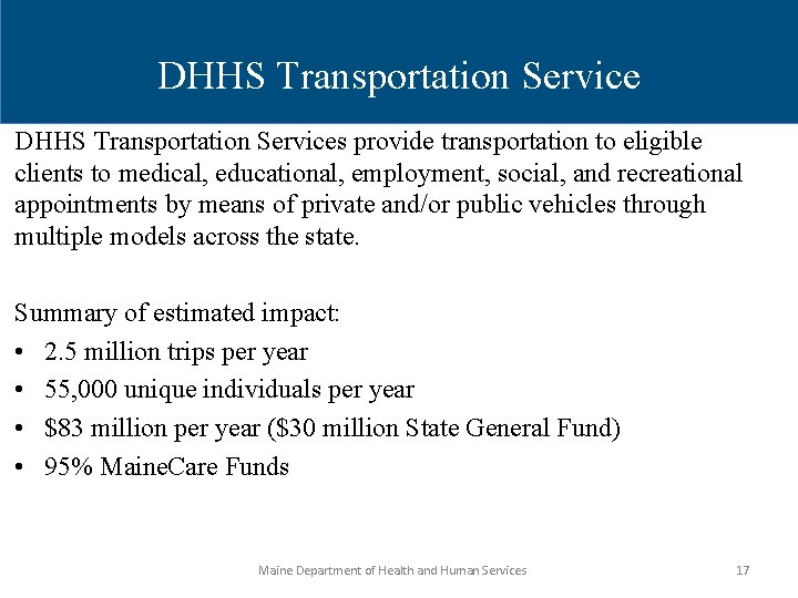DHHS Transportation Services provide transportation to eligible clients to medical, educational, employment, social, and