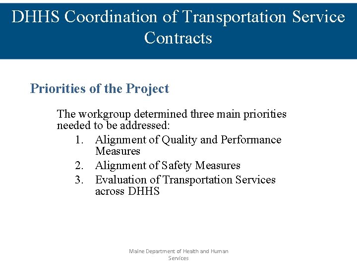 DHHS Coordination of Transportation Service Contracts Priorities of the Project The workgroup determined three