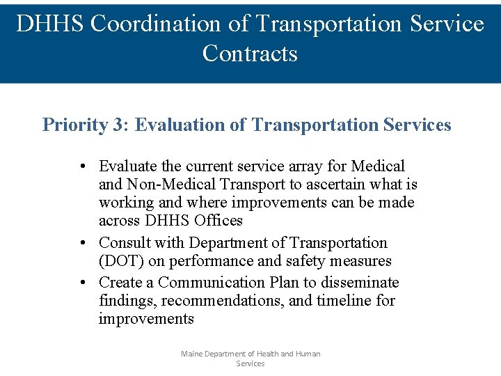 DHHS Coordination of Transportation Service Contracts Priority 3: Evaluation of Transportation Services • Evaluate