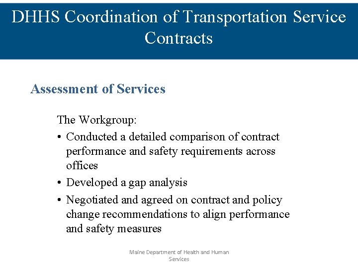 DHHS Coordination of Transportation Service Contracts Assessment of Services The Workgroup: • Conducted a