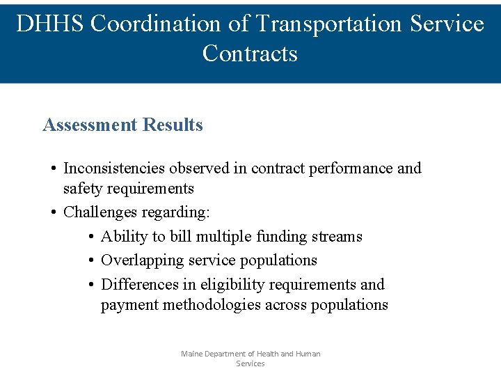 DHHS Coordination of Transportation Service Contracts Assessment Results • Inconsistencies observed in contract performance