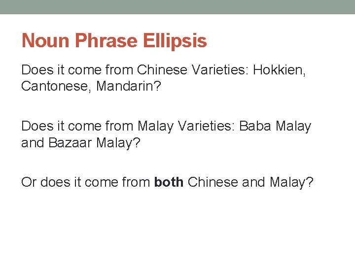 Noun Phrase Ellipsis Does it come from Chinese Varieties: Hokkien, Cantonese, Mandarin? Does it