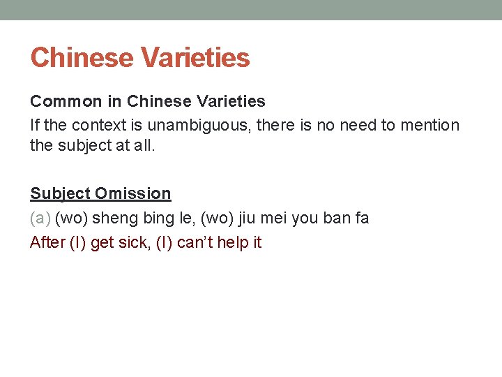 Chinese Varieties Common in Chinese Varieties If the context is unambiguous, there is no