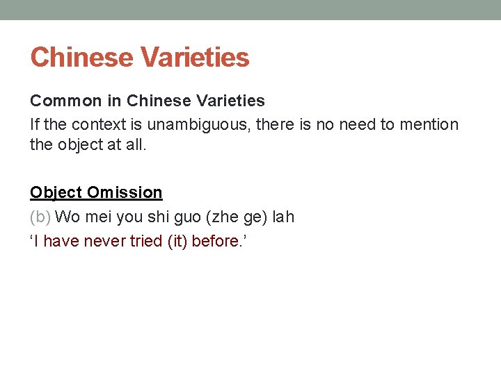 Chinese Varieties Common in Chinese Varieties If the context is unambiguous, there is no