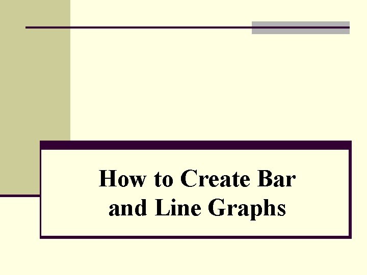 How to Create Bar and Line Graphs 