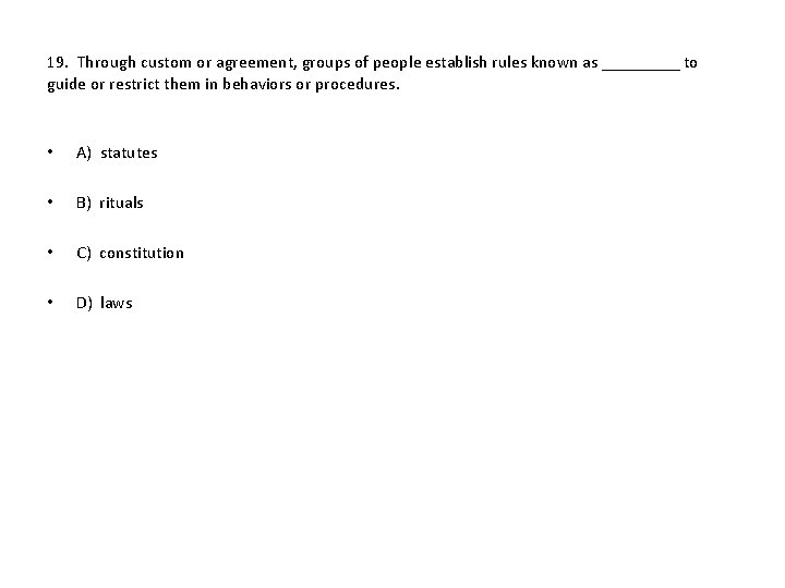 19. Through custom or agreement, groups of people establish rules known as _____ to