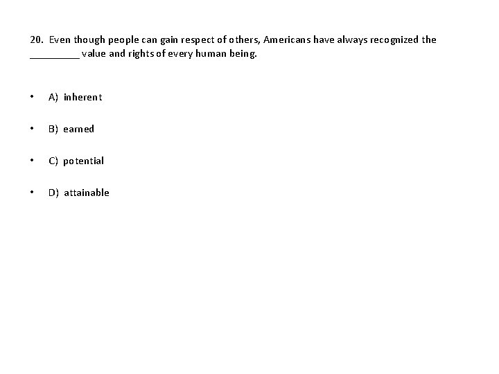 20. Even though people can gain respect of others, Americans have always recognized the