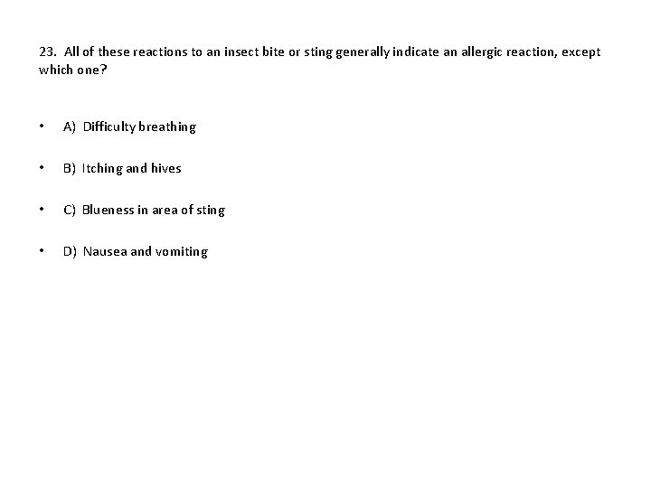 23. All of these reactions to an insect bite or sting generally indicate an