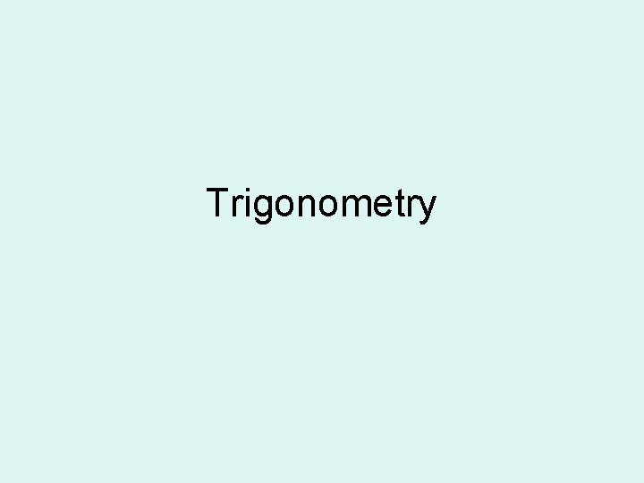 Trigonometry Trigonometry