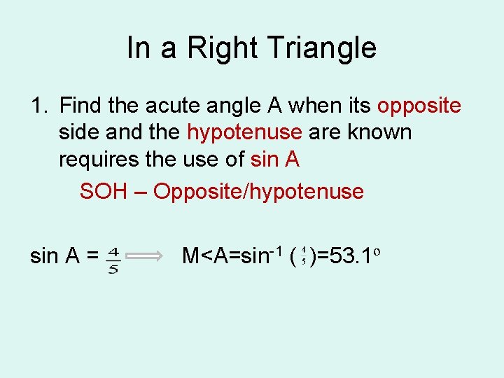 In a Right Triangle 1. Find the acute angle A when its opposite side