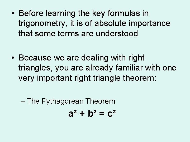  • Before learning the key formulas in trigonometry, it is of absolute importance