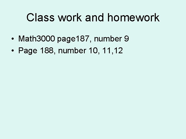 Class work and homework • Math 3000 page 187, number 9 • Page 188, Class work and homework • Math 3000 page 187, number 9 • Page 188,