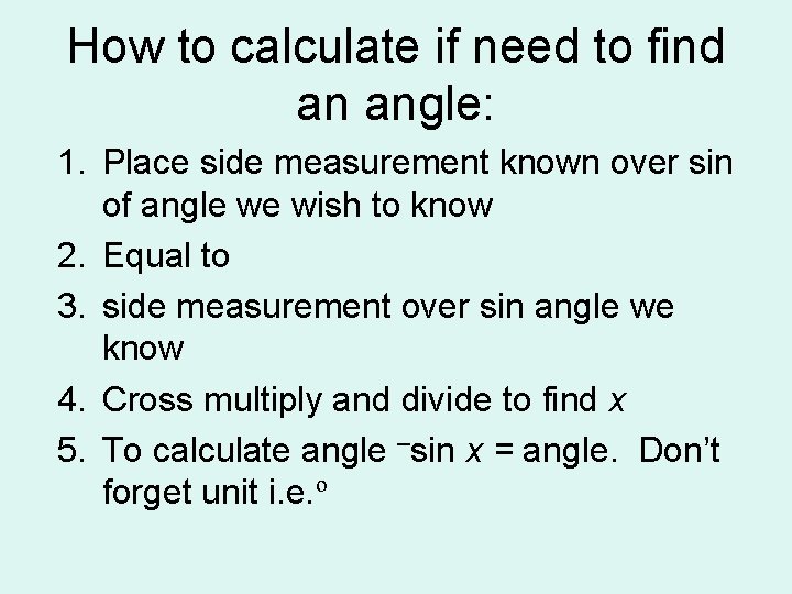 How to calculate if need to find an angle: 1. Place side measurement known How to calculate if need to find an angle: 1. Place side measurement known